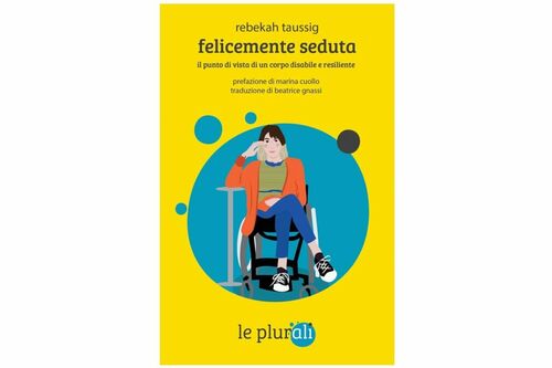 Felicemente seduta. Il punto di vista di un corpo disabile e resiliente